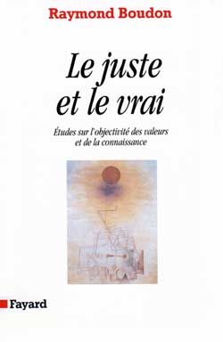 Le juste et le vrai. Etudes sur l'objectivité des valeurs et de la connaissance