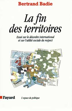 La fin des territoires. Essai sur le désordre international et sur l'utilité sociale du respect