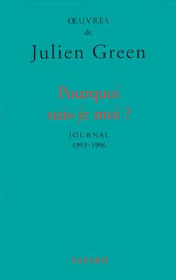 OEuvres de Julien Green : Pourquoi suis-je moi ?