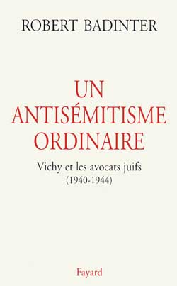 UN ANTISEMITISME ORDINAIRE. Vichy et les avocats juifs (1940-1944)