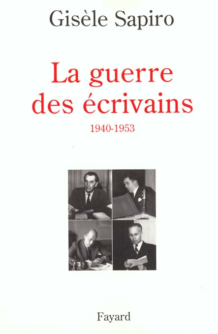 La Guerre des écrivains. 1940-1953