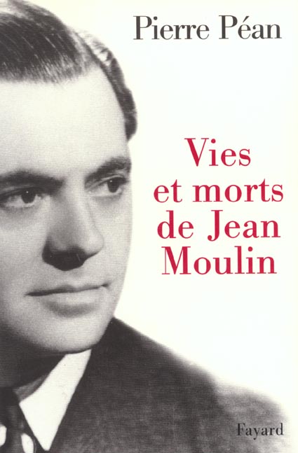 Vies et morts de Jean Moulin. Elements d'une biographie