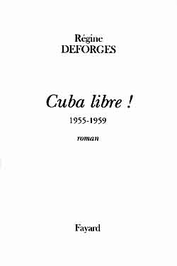 Cuba libre !. 1955-1959, roman