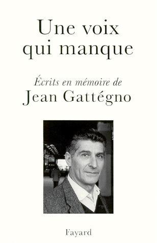 UNE VOIX QUI MANQUE. Ecrits en mémoire de Jean Gattégno