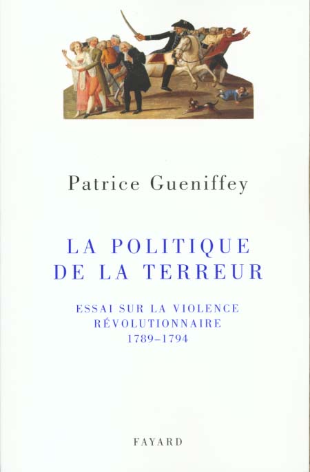 La Politique de la Terreur. Essai sur la violence révolutionnaire, 1789-1794