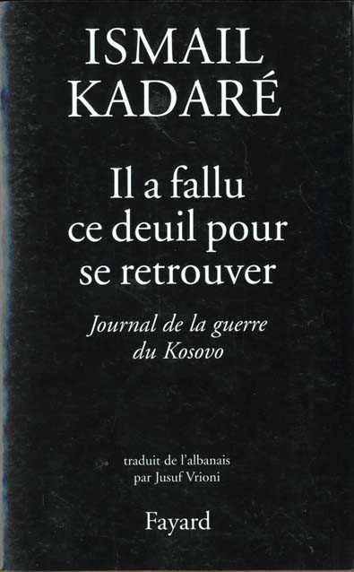 IL A FALLU CE DEUIL POUR SE RETROUVER. Journal de la guerre du Kosovo
