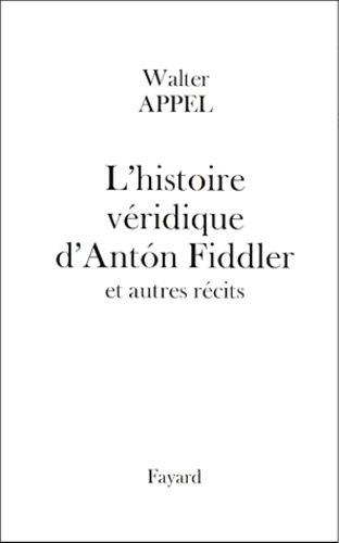 L'histoire véridique d'AntÂon Fiddler. Et autres récits