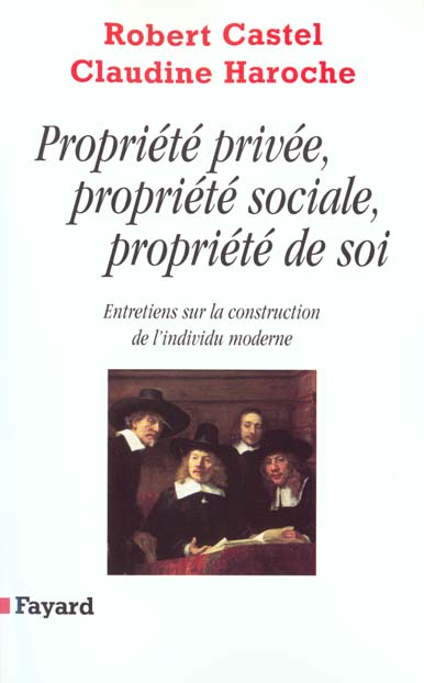 Propriété privée, propriété sociale, propriété de soi. Entretiens sur la construction de l'individu
