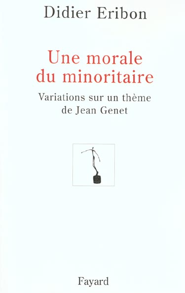 Une morale du minoritaire. Variations sur un thème de Jean Genet