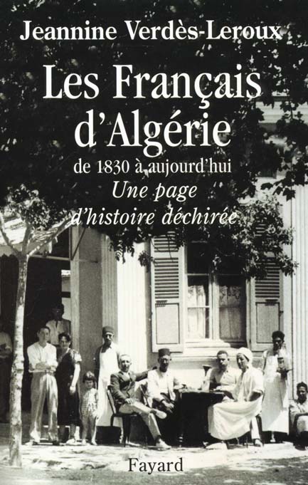 Les Français d'Algérie de 1830 à aujourd'hui. Une page d'histoire déchirée