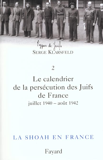 La Shoah en France. Volume 2, Le calendrier de la persécution des Juifs de France. Tome 1, juillet 1