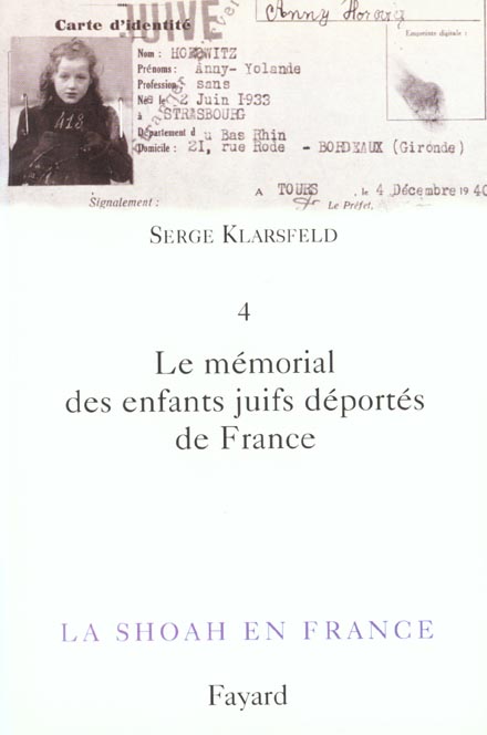 La Shoah en France. Volume 4, Le mémorial des enfants juifs déportés de France