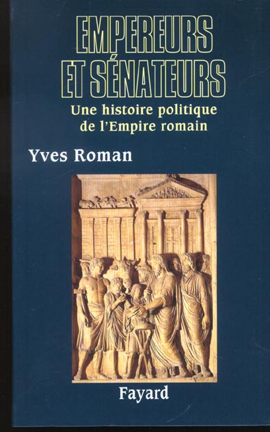 Empereurs et sénateurs. Une histoire politique de l'Empire romain