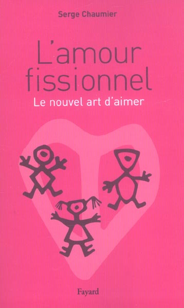 L'amour fissionnel. Le nouvel art d'aimer