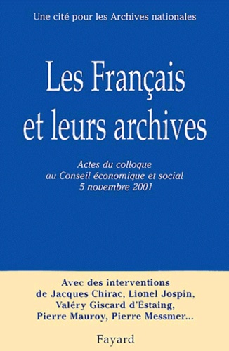Les Français et leurs archives. Actes du colloque de l'association Une cité pour les Archives nation
