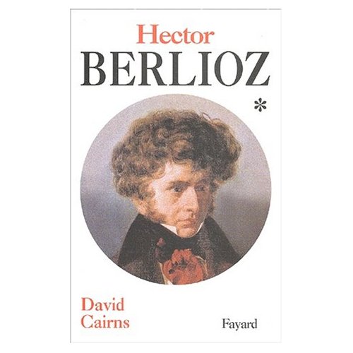 Hector Berlioz. Tome 1, La formation d'un artiste 1803-1832