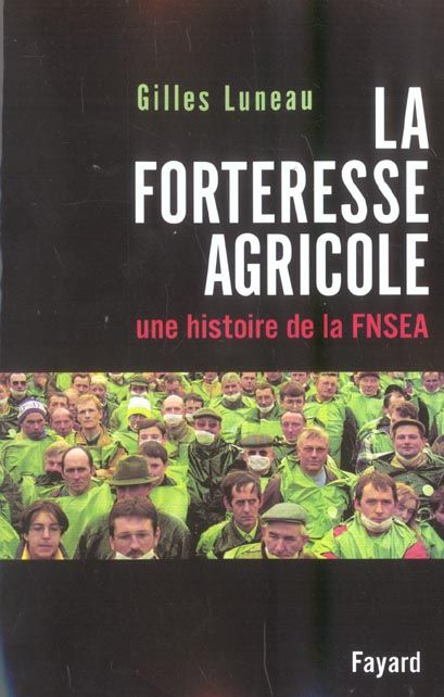 La forteresse agricole. Une histoire de la FNSEA