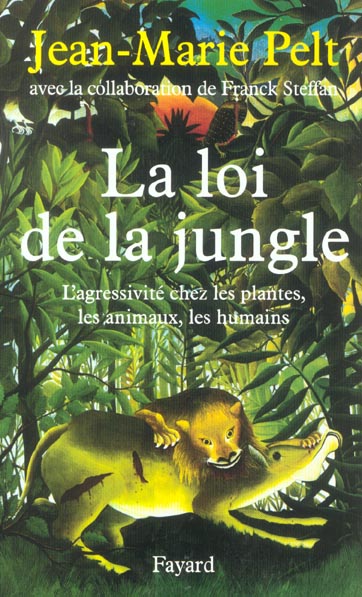 La loi de la jungle. L'agressivité chez les plantes, les animaux, les humains