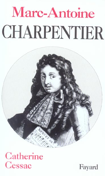 Marc-Antoine Charpentier. Edition revue et augmentée