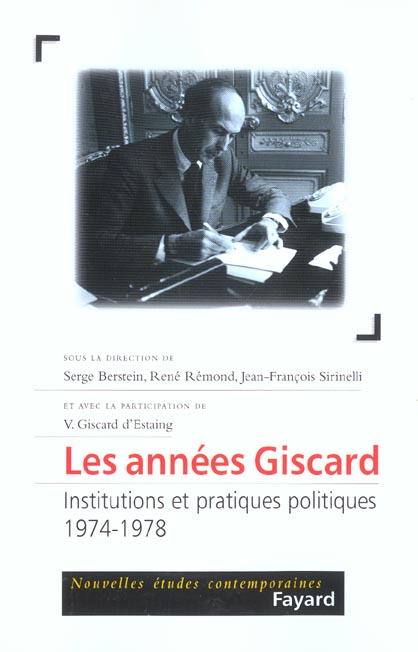 Les années Giscard. Institutions et pratiques politiques, 1974-1978