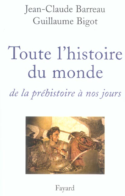 Toute l'histoire du monde. De la préhistoire à nos jours