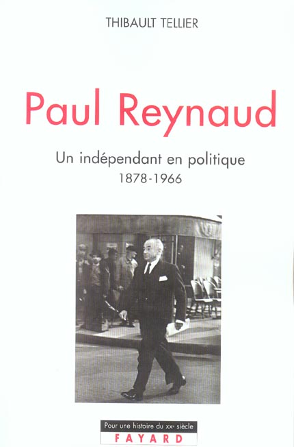 Paul Reynaud (1878-1966). Un indépendant en politique