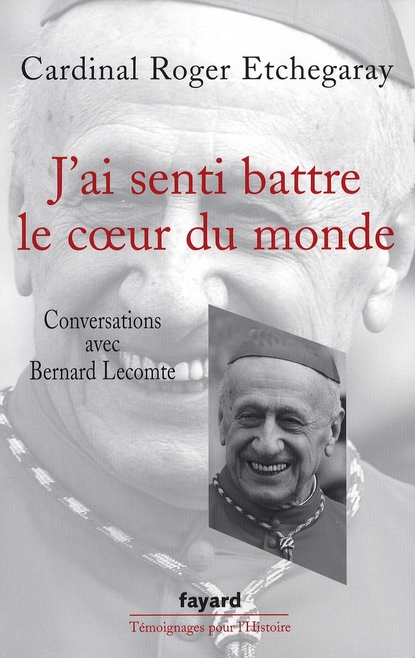 J'ai senti battre le coeur du monde. Conversations avec Bernard Lecomte