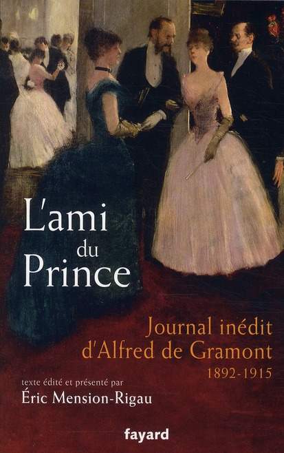 L'ami du prince. Journal inédit d'Alfred de Gramont 1892-1915