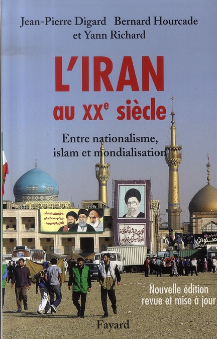 L'Iran au XXe siècle. Entre nationalisme, islam et mondialisation, Edition revue et augmentée