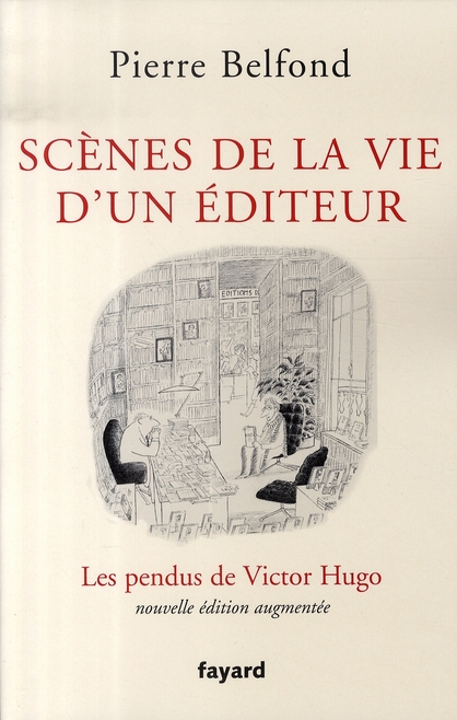 Scènes de la vie d'un éditeur. Les pendus de Victor Hugo, Edition revue et augmentée