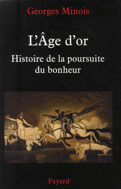 L'Age d'or. Histoire de la poursuite du bonheur