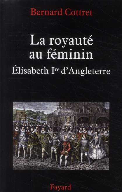 La royauté au féminin. Elisabeth Ire