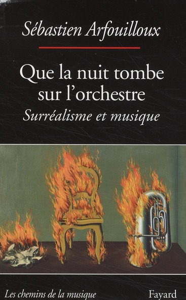 Que la nuit tombe sur l'orchestre. Surréalisme et musique