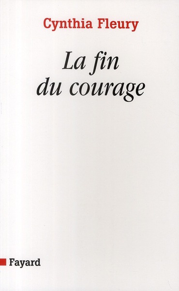 La fin du courage. La reconquête d'une vertu démocratique