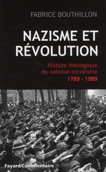 Nazisme et révolution. Histoire théologique du national-socialisme, 1789-1989