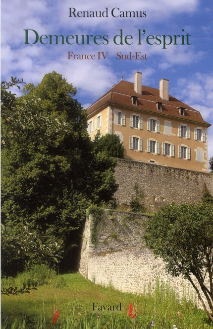 Demeures de l'esprit. France Tome 4, Sud-Est