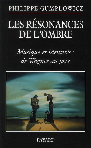 Les résonances de l'ombre. Musique et identités : de Wagner au jazz