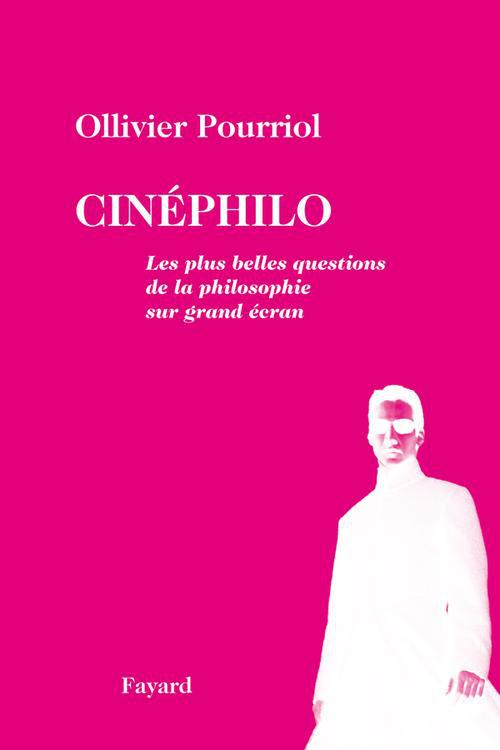 Cinéphilo. Les plus belles questions de la philosophie sur grand écran