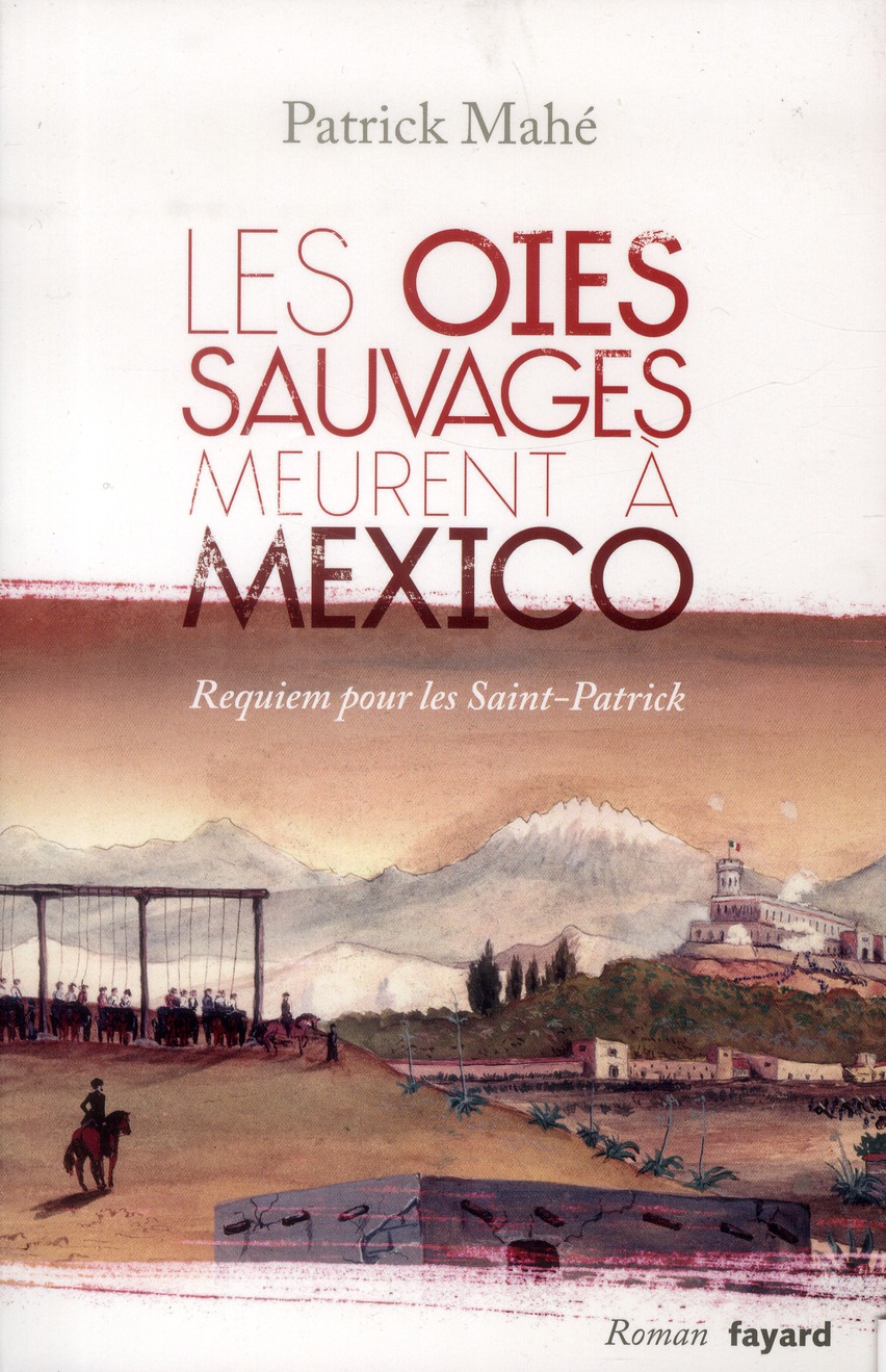 Les oies sauvages meurent à Mexico. Requiem pour les Saint-Patrick