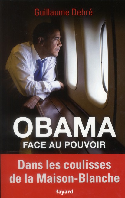 Obama face au pouvoir. Dans les coulisses de la Maison-Blanche