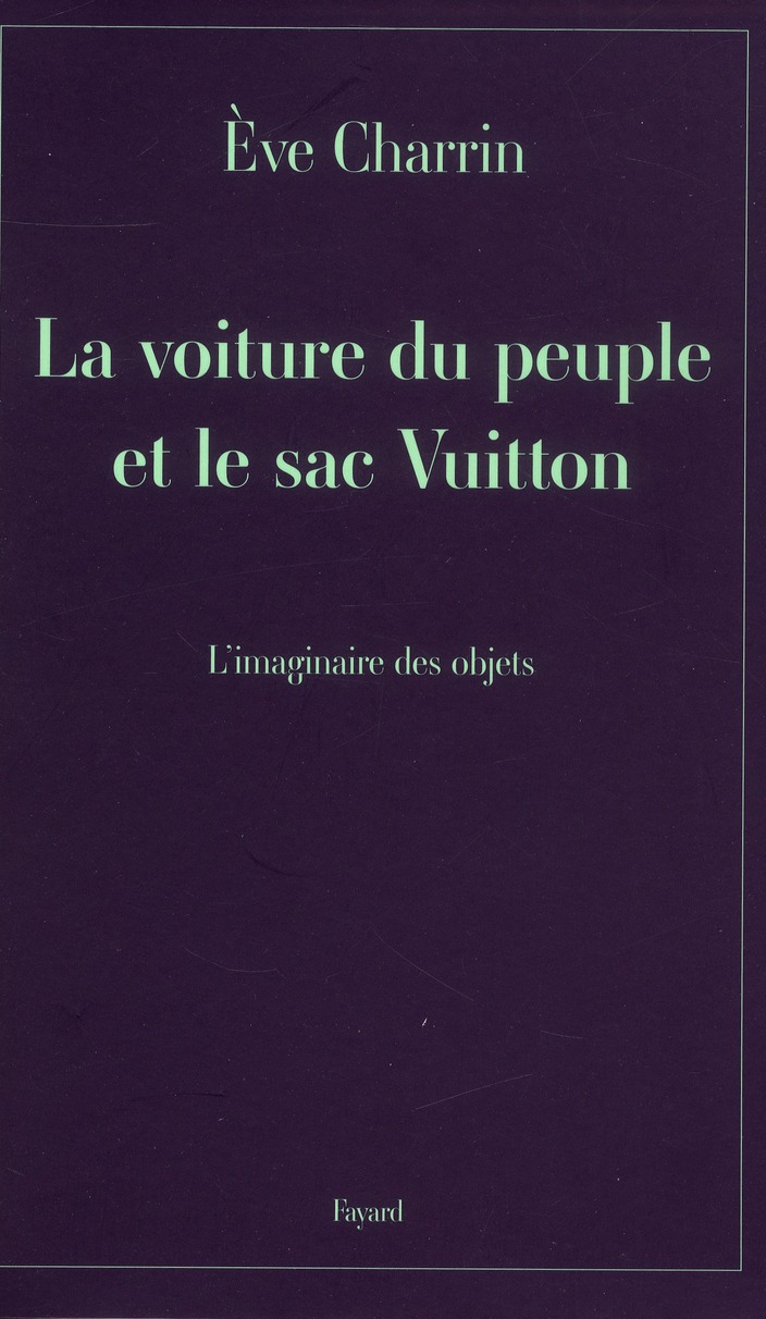 La voiture du peuple et le sac Vuitton. L'imaginaire des objets