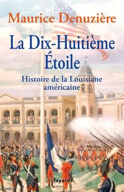 La dix-huitième étoile. Au pays des bayous, tome 2 : Histoire de la Louisiane américaine