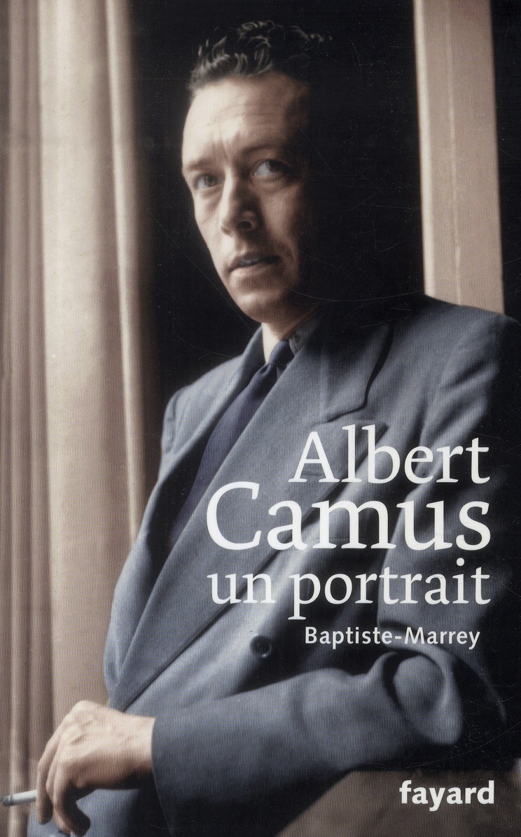 Albert Camus, un portrait. Suivi de 29 lettres inédites