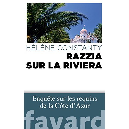 Razzia sur la Riviera. Enquête sur les requins de la Côte d'Azur