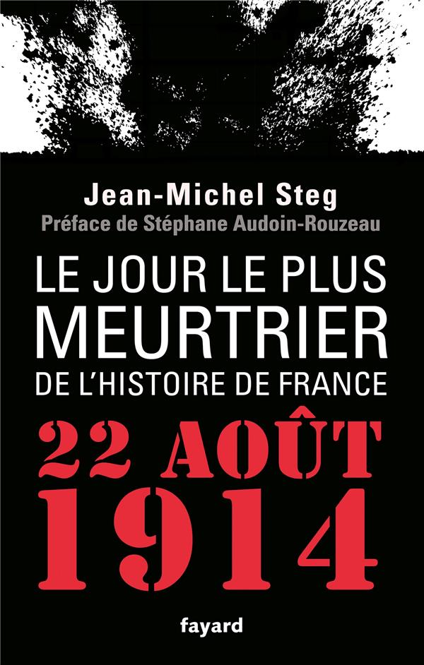 Le jour le plus meurtrier de l'histoire de France. 22 août 1914