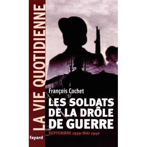 Les soldats de la drôle de guerre. Septembre 1939 - Mai 1940
