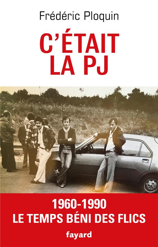 C'etait la PJ. 1960-1990, Le temps béni des flics