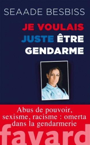 JE VOULAIS JUSTE ETRE GENDARME