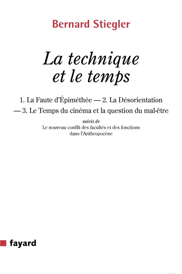 La technique et le temps. La faute d'Epiméthée ; La désorientation ; Le temps du cinéma et la questi