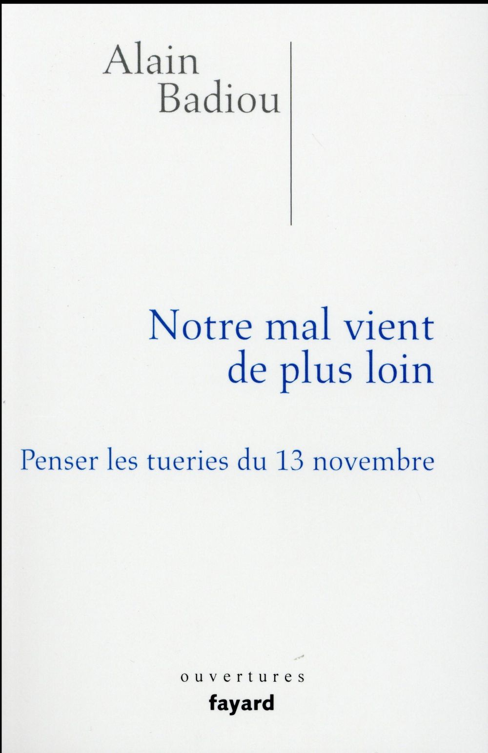 Notre mal vient de plus loin. Penser les tueries du 13 novembre